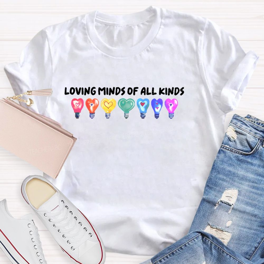 Loving Minds Of All Kinds Teacher T-shirt