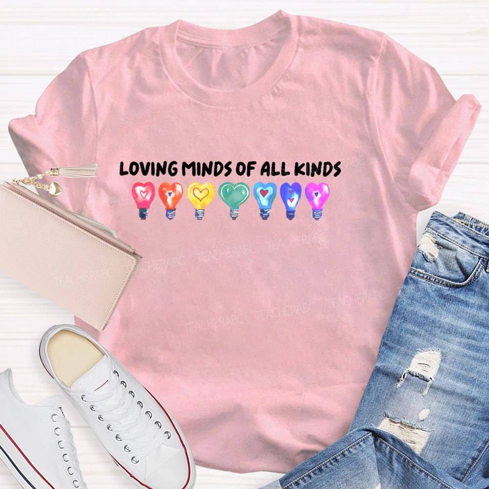 Loving Minds Of All Kinds Teacher T-shirt