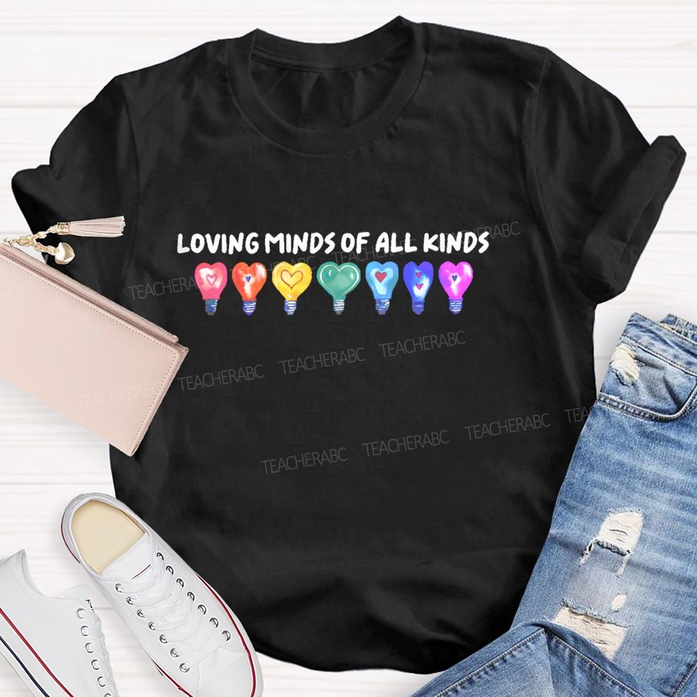 Loving Minds Of All Kinds Teacher T-shirt