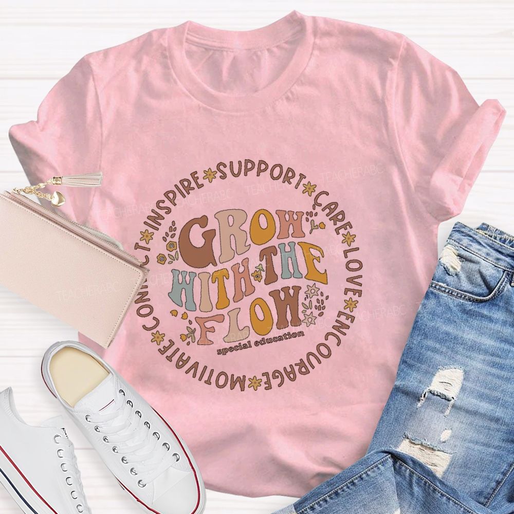 Grow With The Flow Special Education Teacher T-shirt
