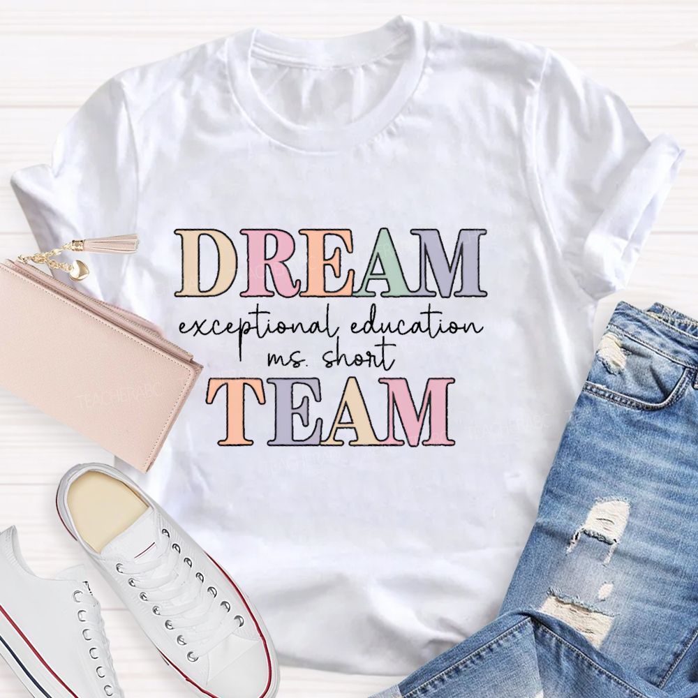 Personalized Name Dream Team Exceptional Education Teacher T-shirt