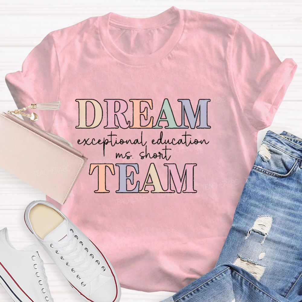 Personalized Name Dream Team Exceptional Education Teacher T-shirt