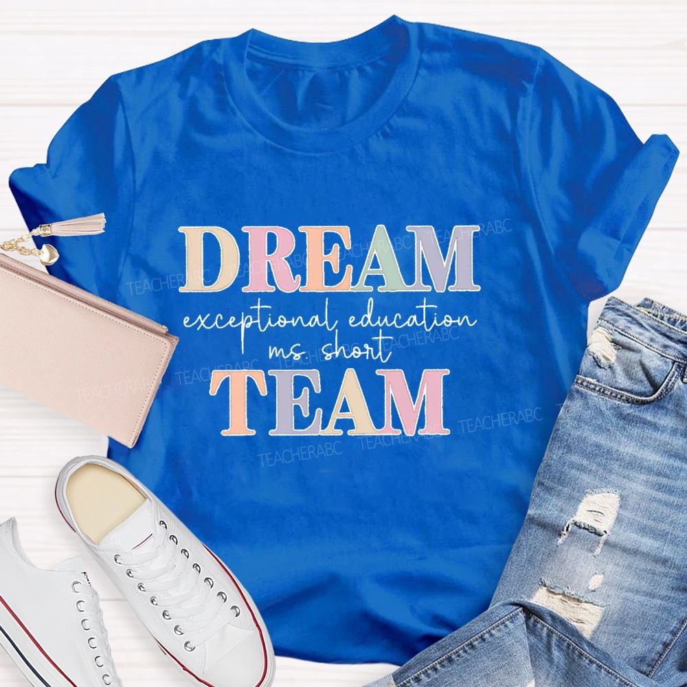 Personalized Name Dream Team Exceptional Education Teacher T-shirt