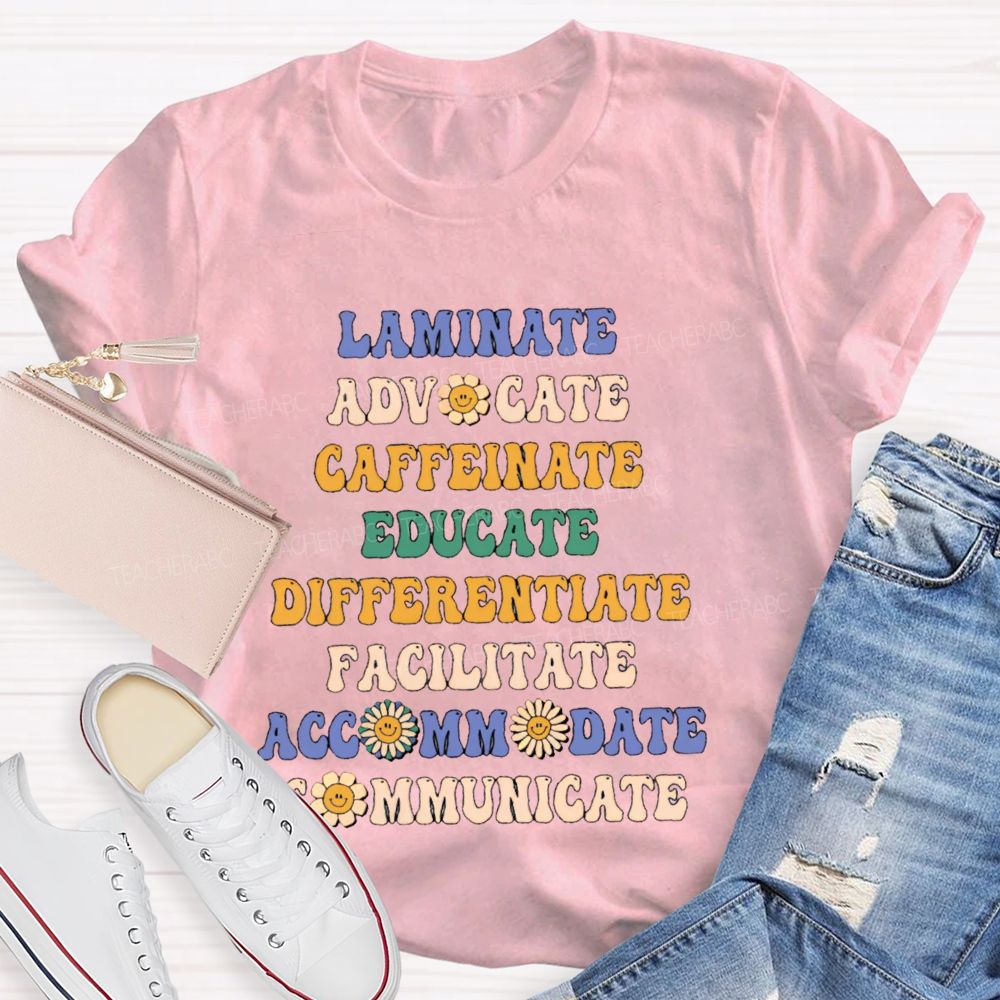 Laminate Advocate Caffeinate Educate Differentiate Teacher T-shirt
