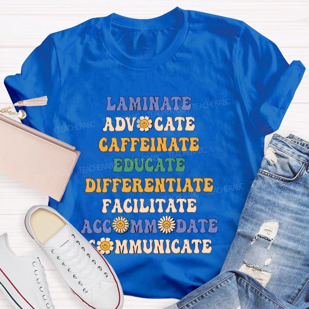 Laminate Advocate Caffeinate Educate Differentiate Teacher T-shirt