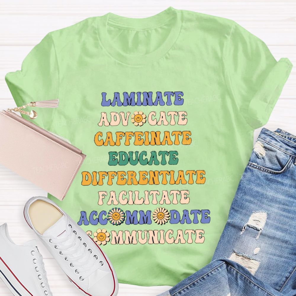 Laminate Advocate Caffeinate Educate Differentiate Teacher T-shirt