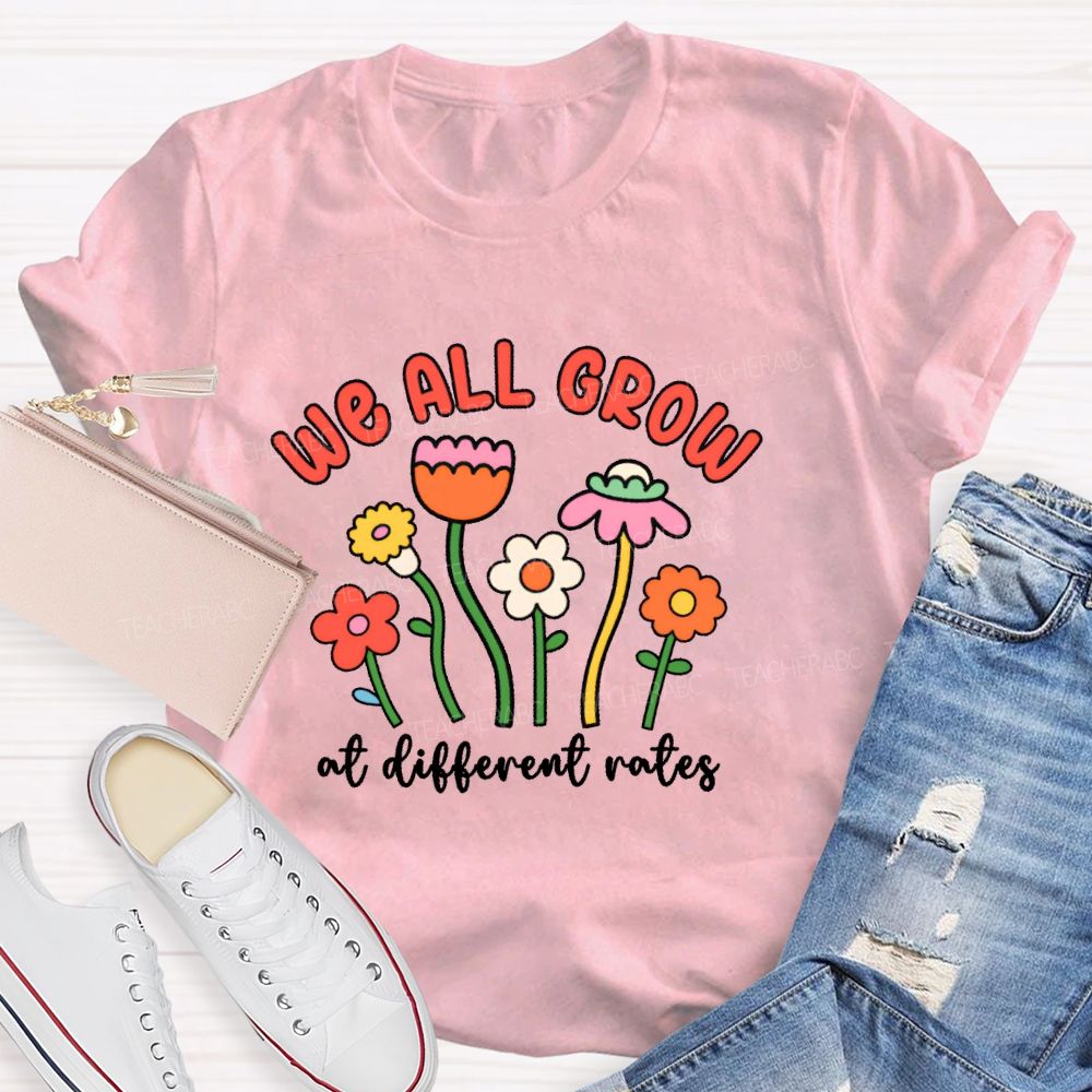 We All Grow At Different Rates Graphic Teacher T-shirt