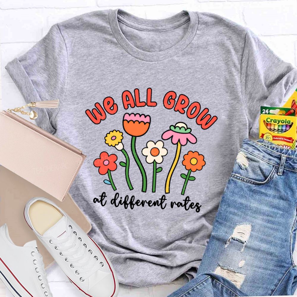 We All Grow At Different Rates Graphic Teacher T-shirt