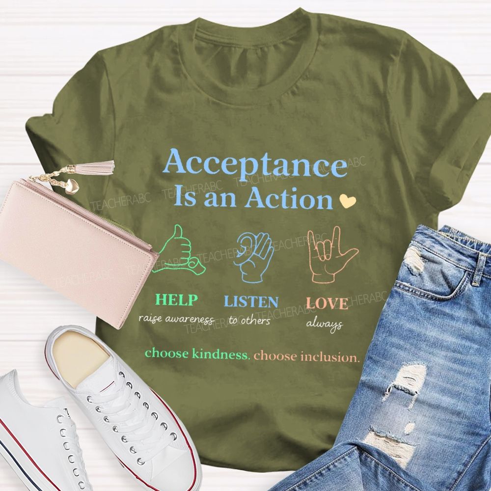 Acceptance Is An Action Teacher T-shirt