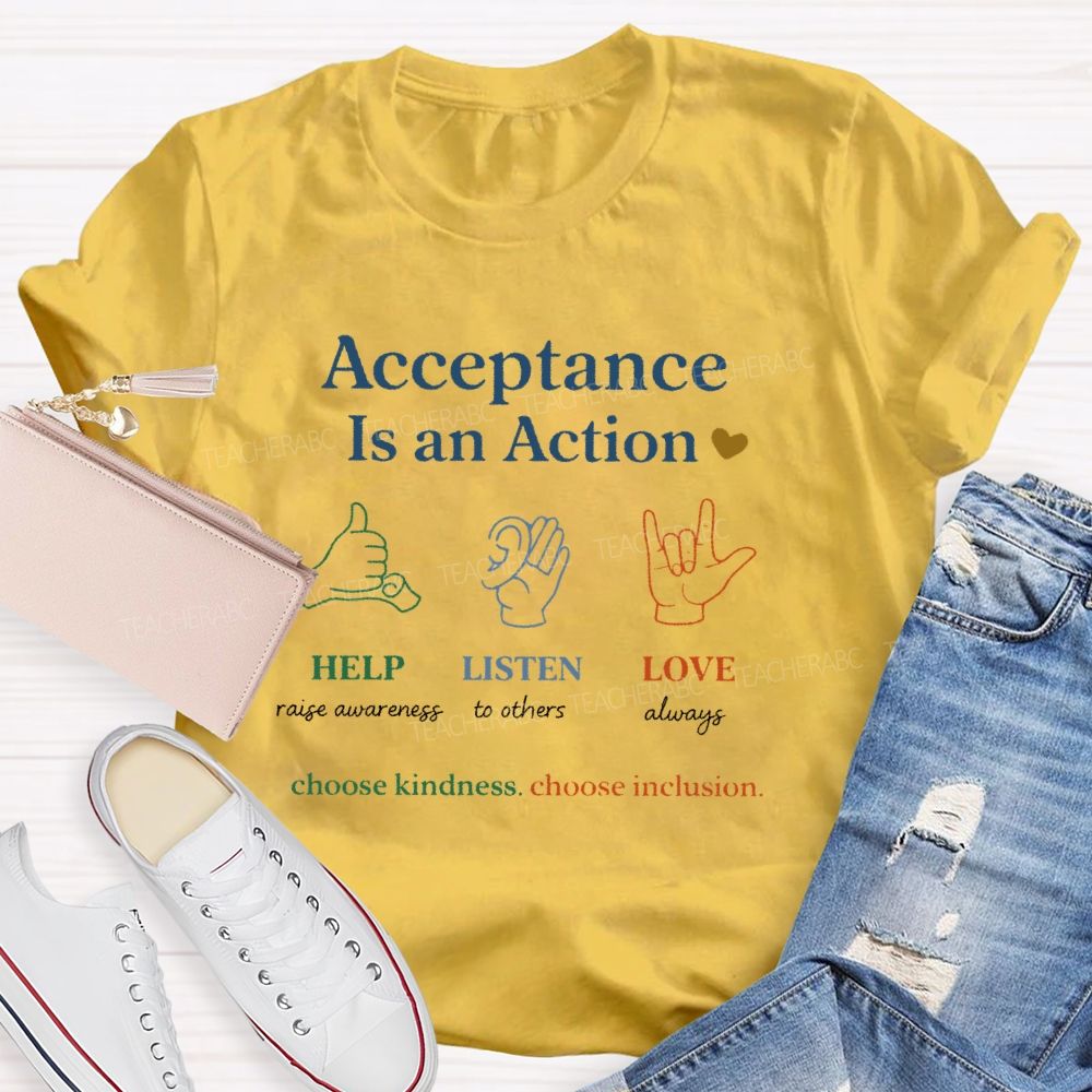Acceptance Is An Action Teacher T-shirt