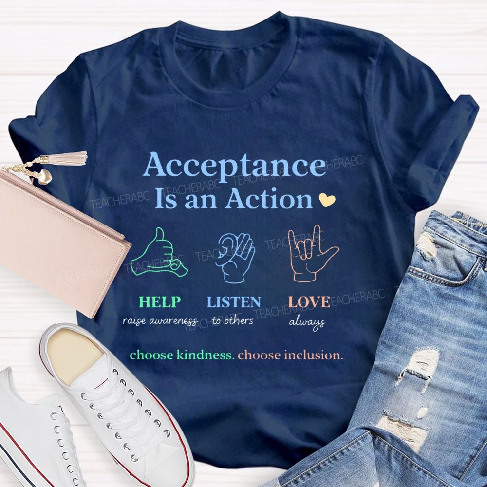 Acceptance Is An Action Teacher T-shirt