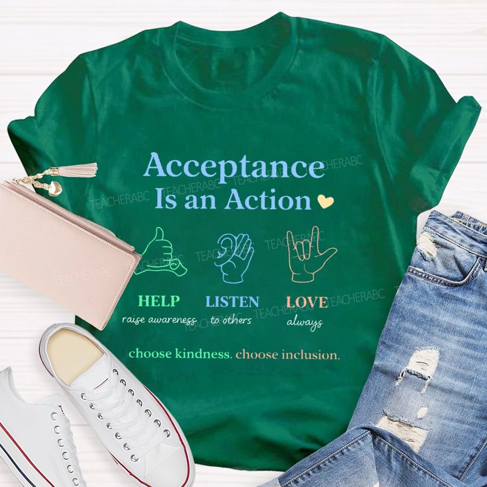 Acceptance Is An Action Teacher T-shirt