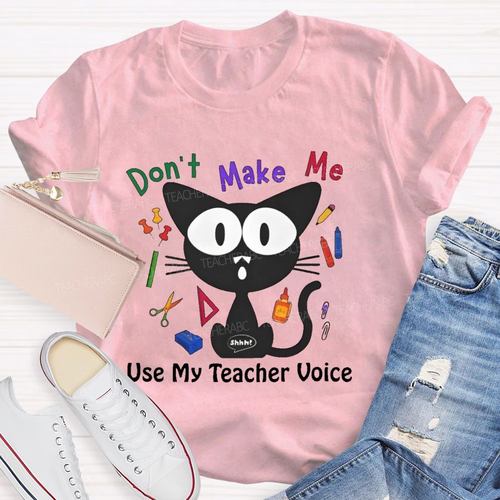 Don't Make Me Use My Teacher Voice Cat Teacher T-shirt