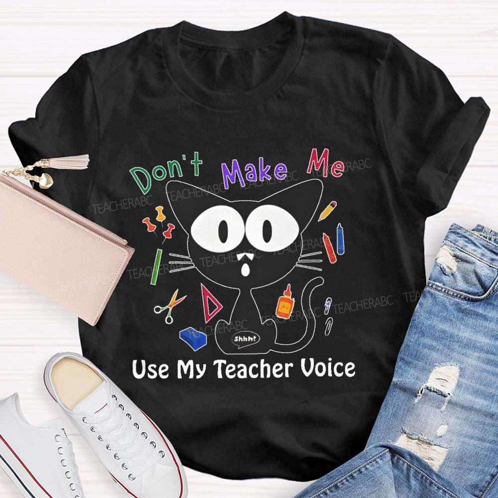 Don't Make Me Use My Teacher Voice Cat Teacher T-shirt