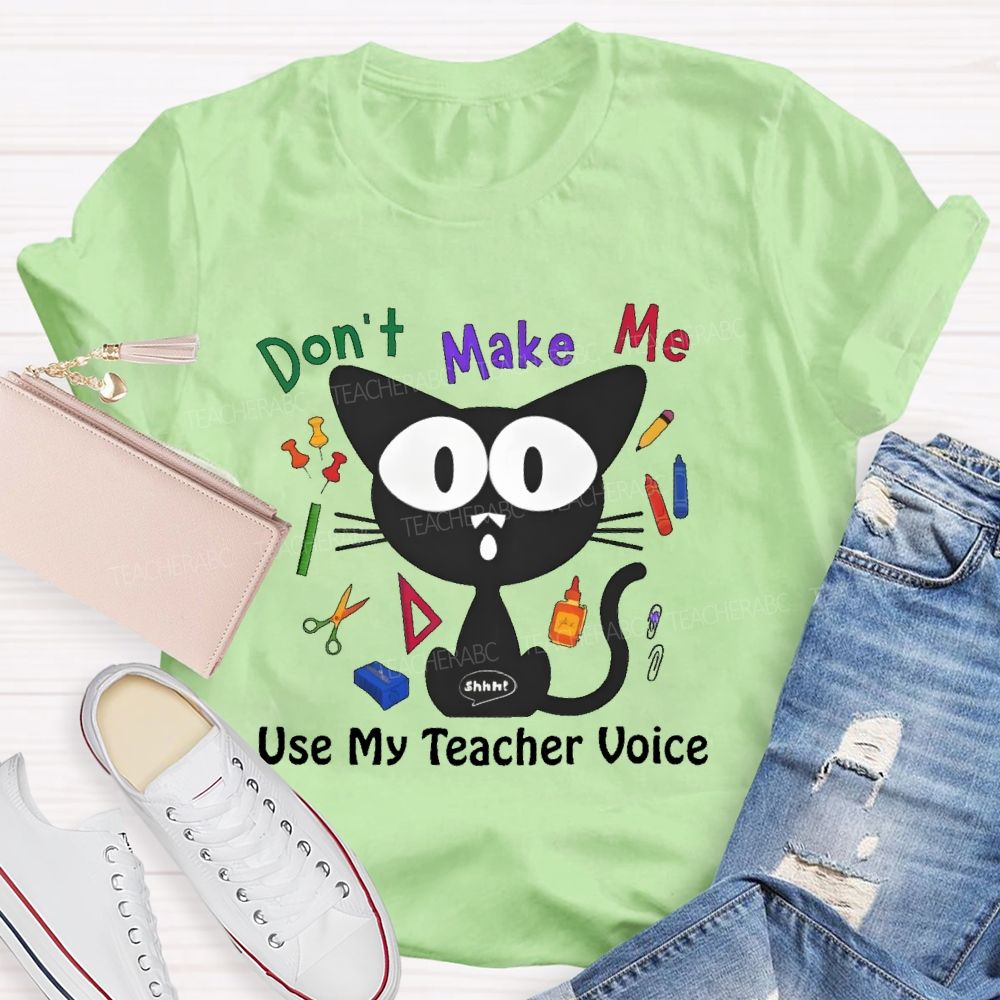 Don't Make Me Use My Teacher Voice Cat Teacher T-shirt