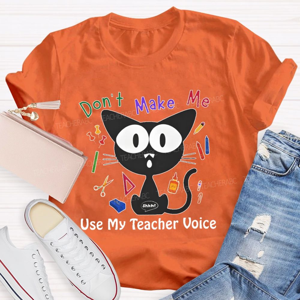 Don't Make Me Use My Teacher Voice Cat Teacher T-shirt
