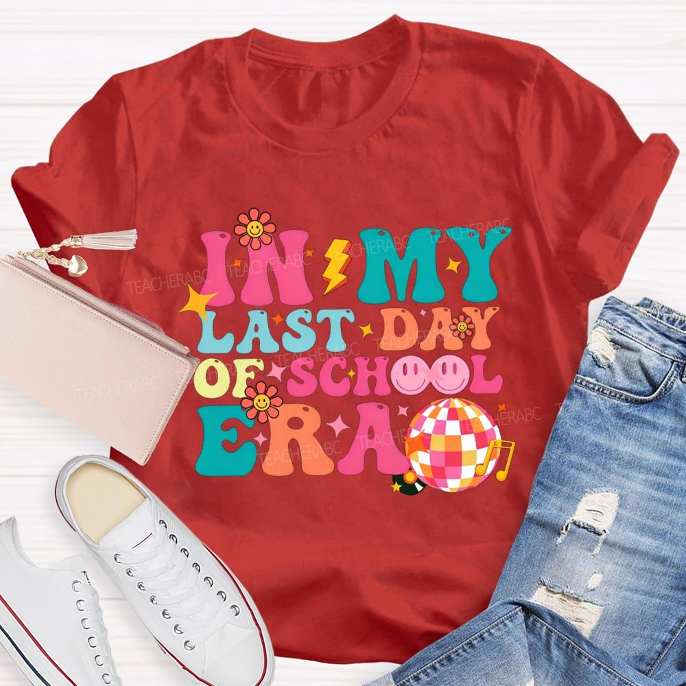 In My Last Day Of School Era Teacher T-shirt