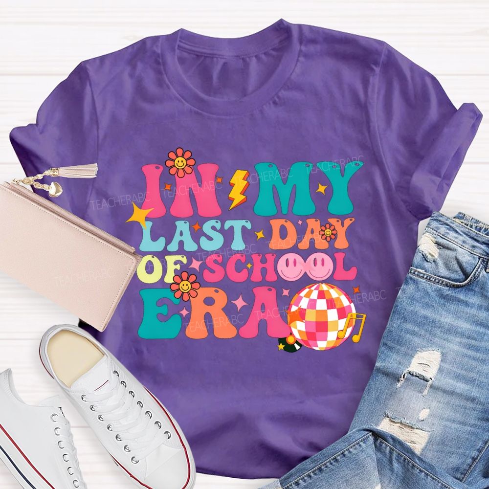 In My Last Day Of School Era Teacher T-shirt