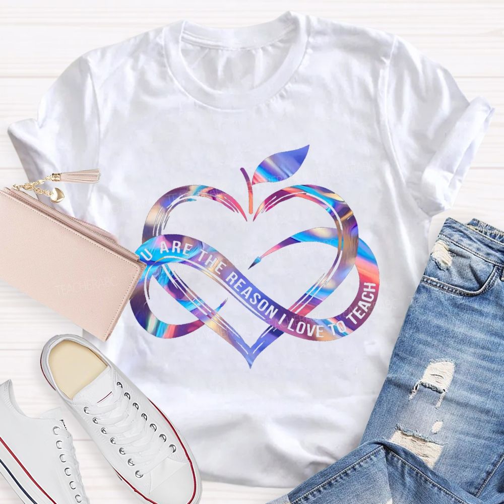 You Are The Reason I Love To Teach Gradient Heart And Infinity Symbol T-shirt