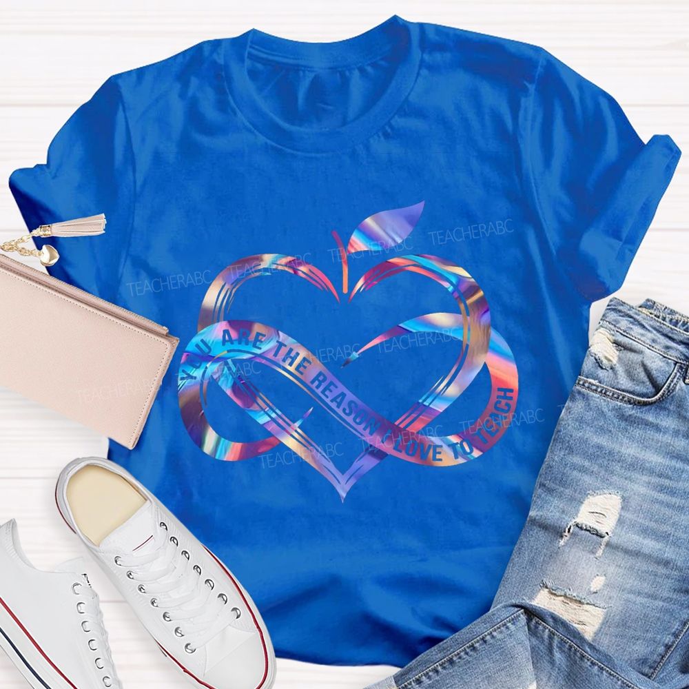 You Are The Reason I Love To Teach Gradient Heart And Infinity Symbol T-shirt