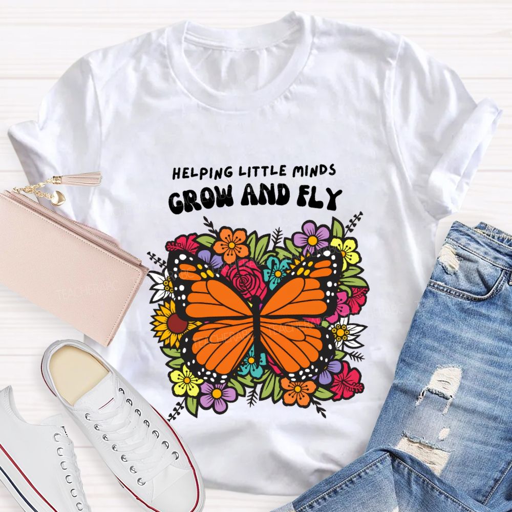 Helping Little Minds Grow And Fly Teacher T-shirt