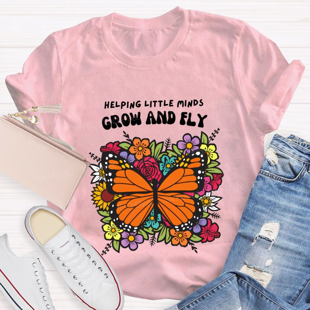 Helping Little Minds Grow And Fly Teacher T-shirt