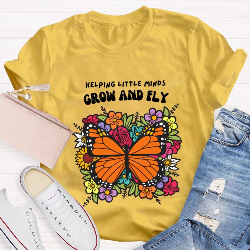 Helping Little Minds Grow And Fly Teacher T-shirt
