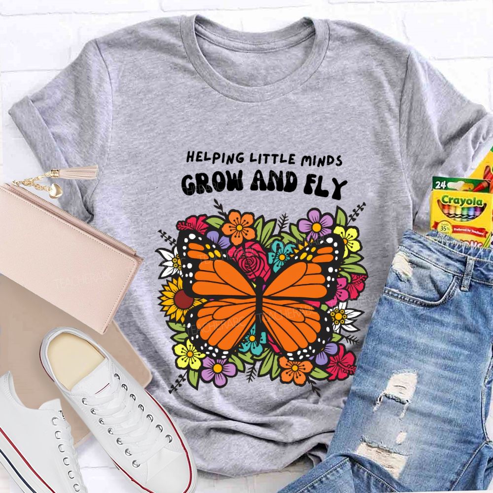 Helping Little Minds Grow And Fly Teacher T-shirt
