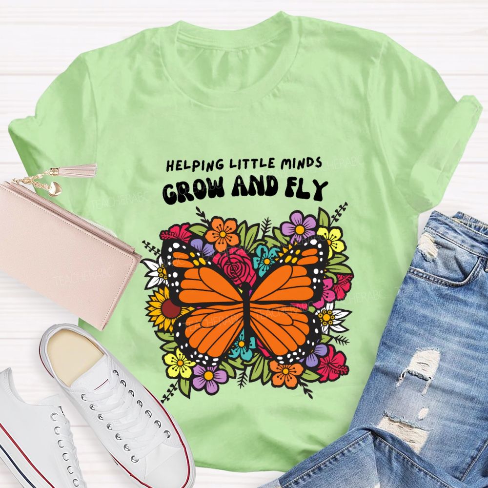 Helping Little Minds Grow And Fly Teacher T-shirt