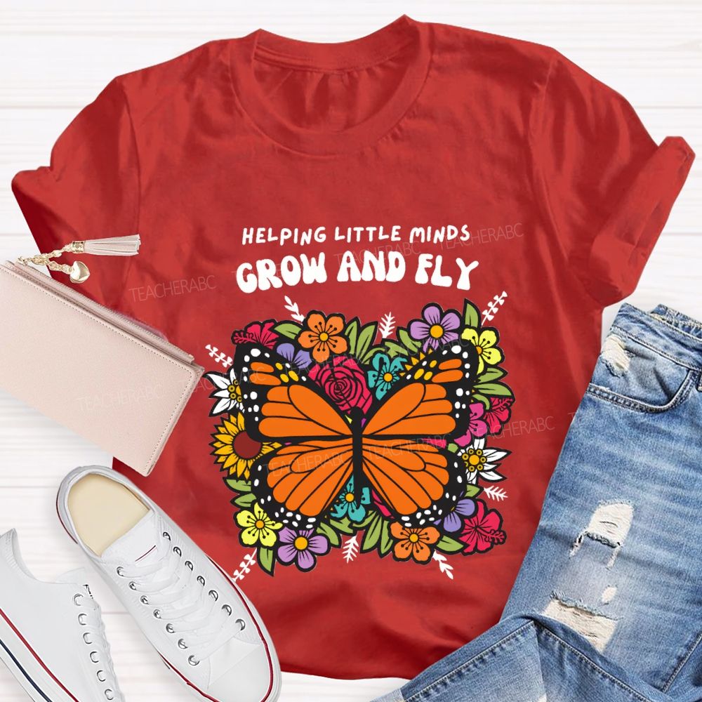 Helping Little Minds Grow And Fly Teacher T-shirt