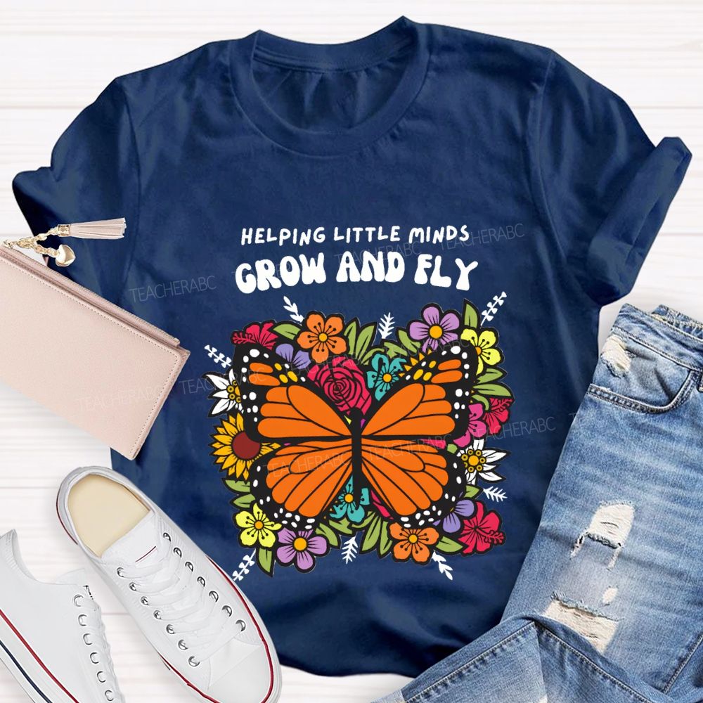 Helping Little Minds Grow And Fly Teacher T-shirt