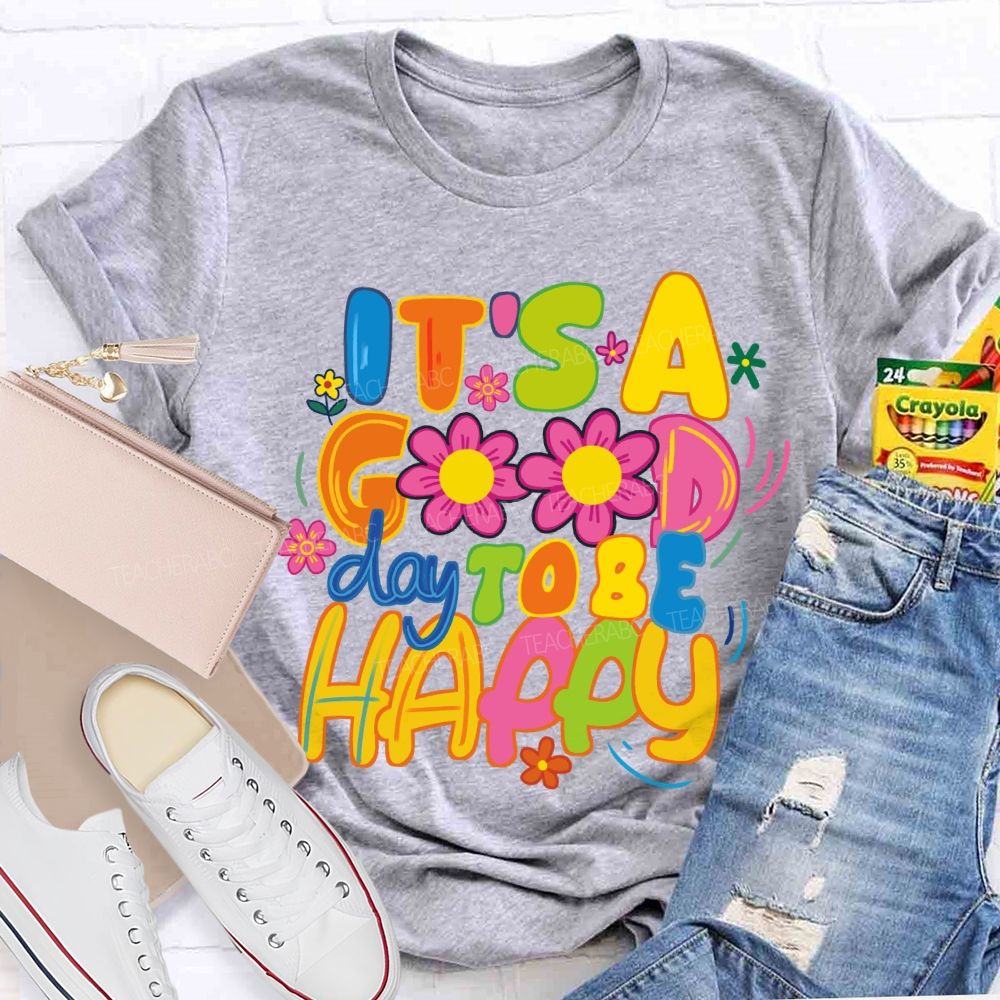 It's A Good Day To Be Happy Bright Letter Floral Teacher T-shirt