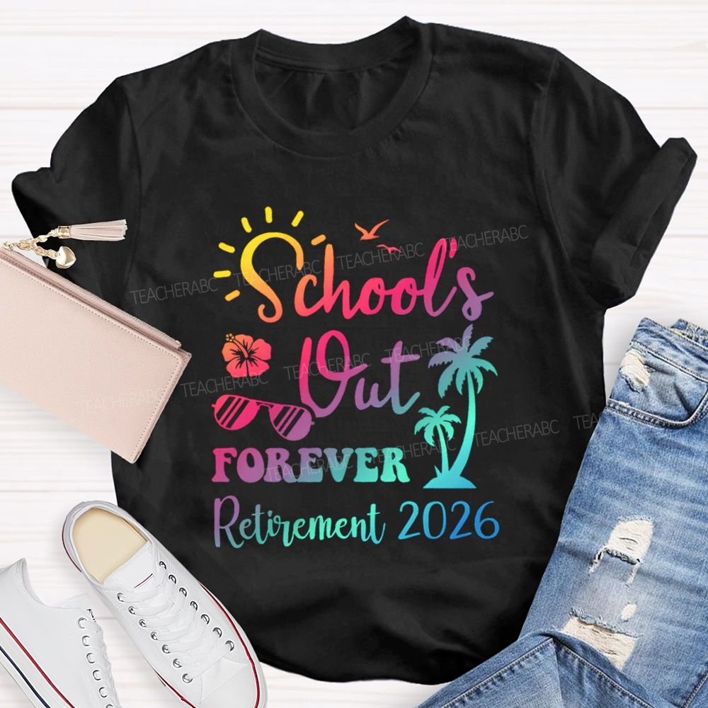 School's Out Forever Retirement 2026 Sunshine Vibes Teacher T-shirt