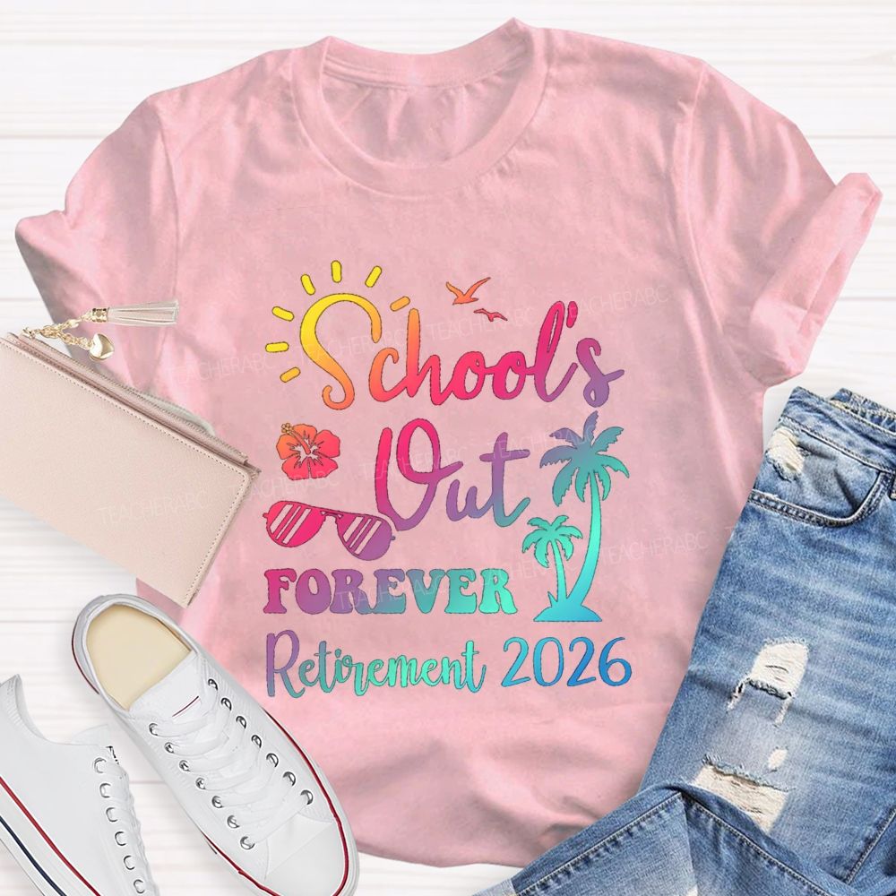 School's Out Forever Retirement 2026 Sunshine Vibes Teacher T-shirt