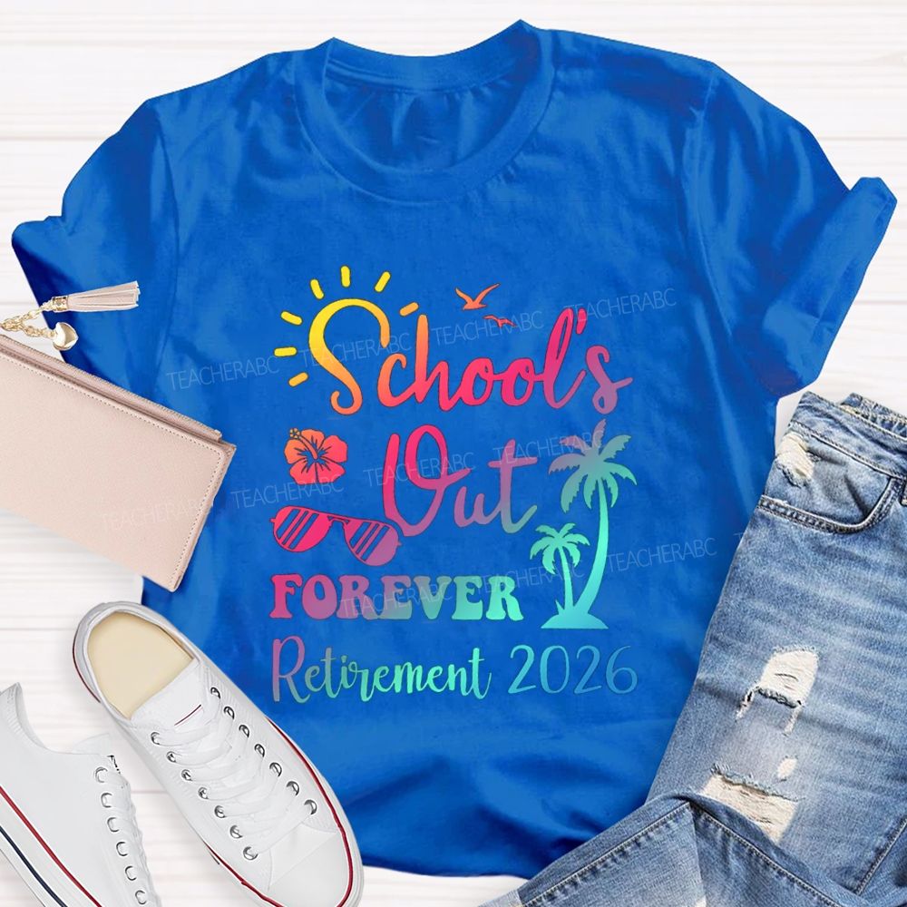 School's Out Forever Retirement 2026 Sunshine Vibes Teacher T-shirt