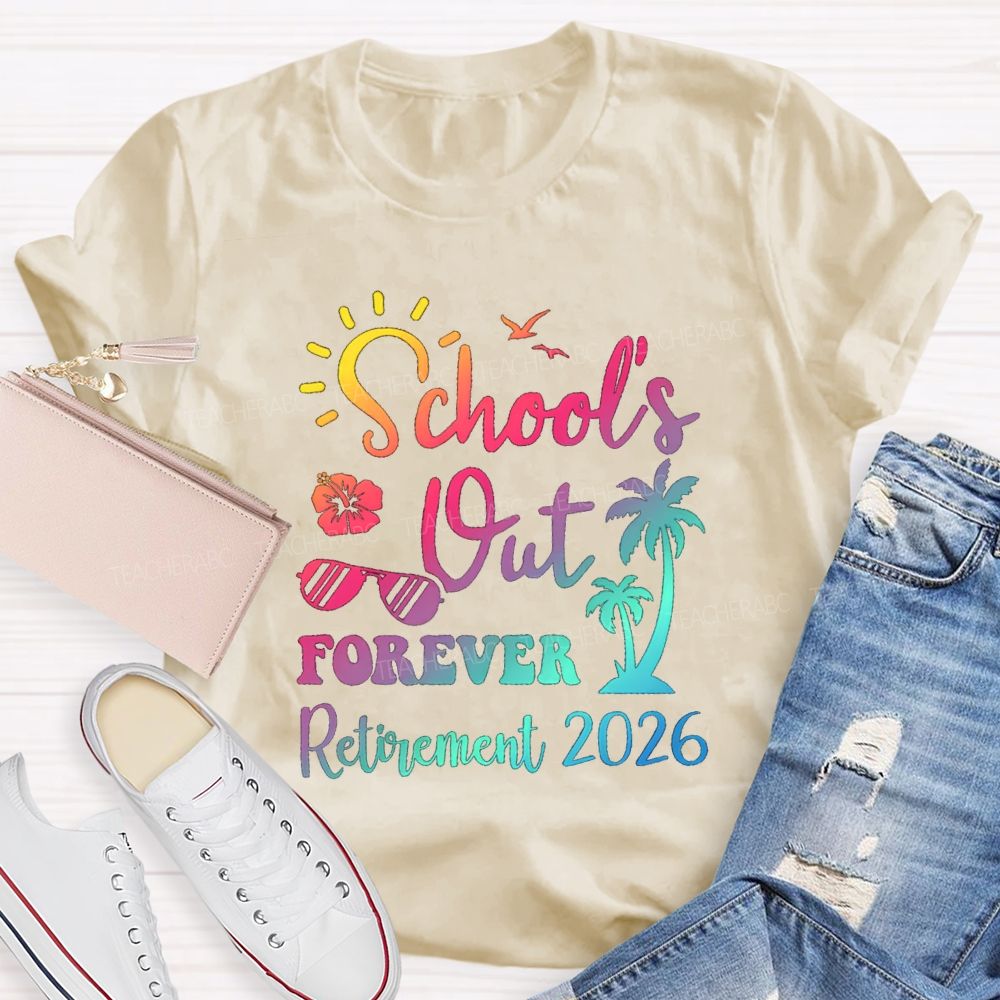 School's Out Forever Retirement 2026 Sunshine Vibes Teacher T-shirt