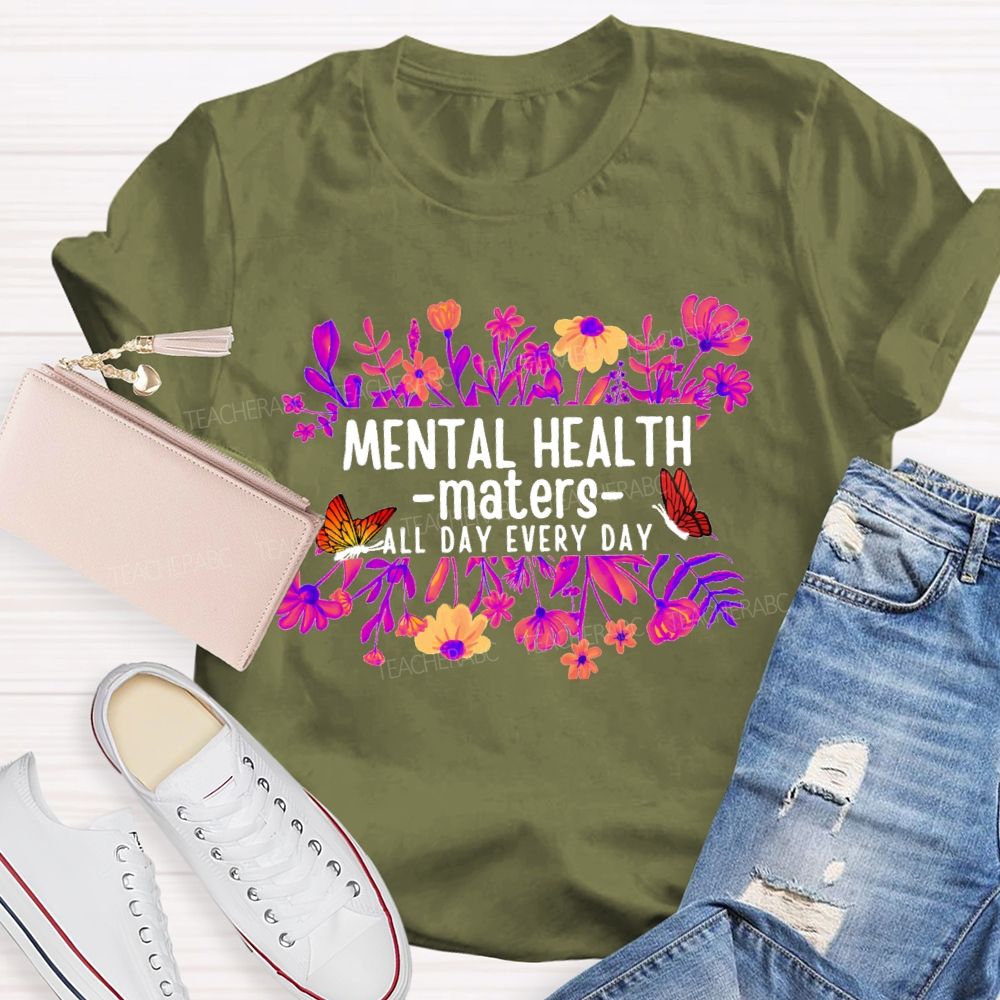 Mental Health Matters All Day Every Day Flower Butterfly Teacher T-shirt