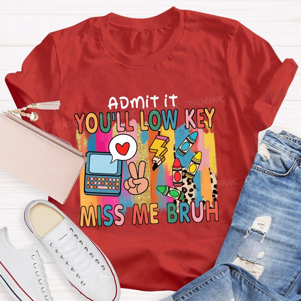 Admit It You'll Low Key Miss Me Bruh Pencil Leopard Teacher T-shirt