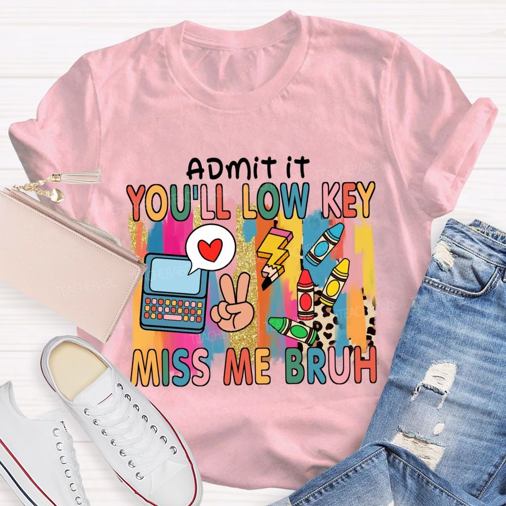 Admit It You'll Low Key Miss Me Bruh Pencil Leopard Teacher T-shirt