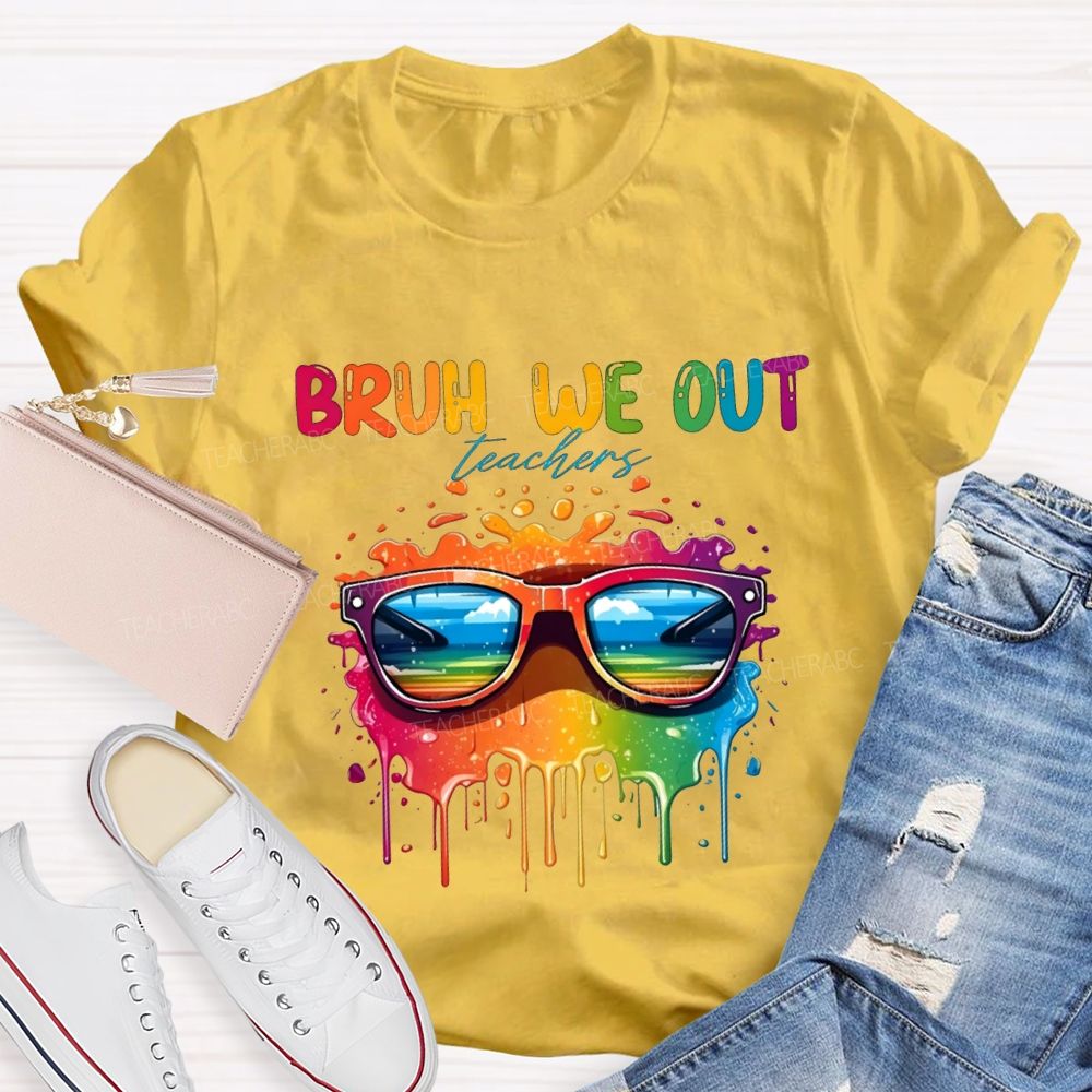 Bruh We Out Teachers And Colorful Tie-Dye Print Teacher T-shirt