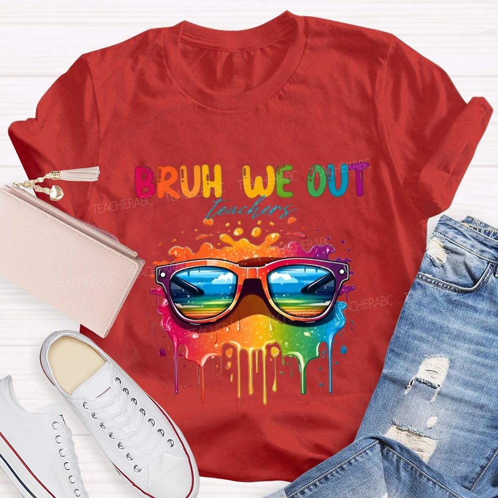 Bruh We Out Teachers And Colorful Tie-Dye Print Teacher T-shirt