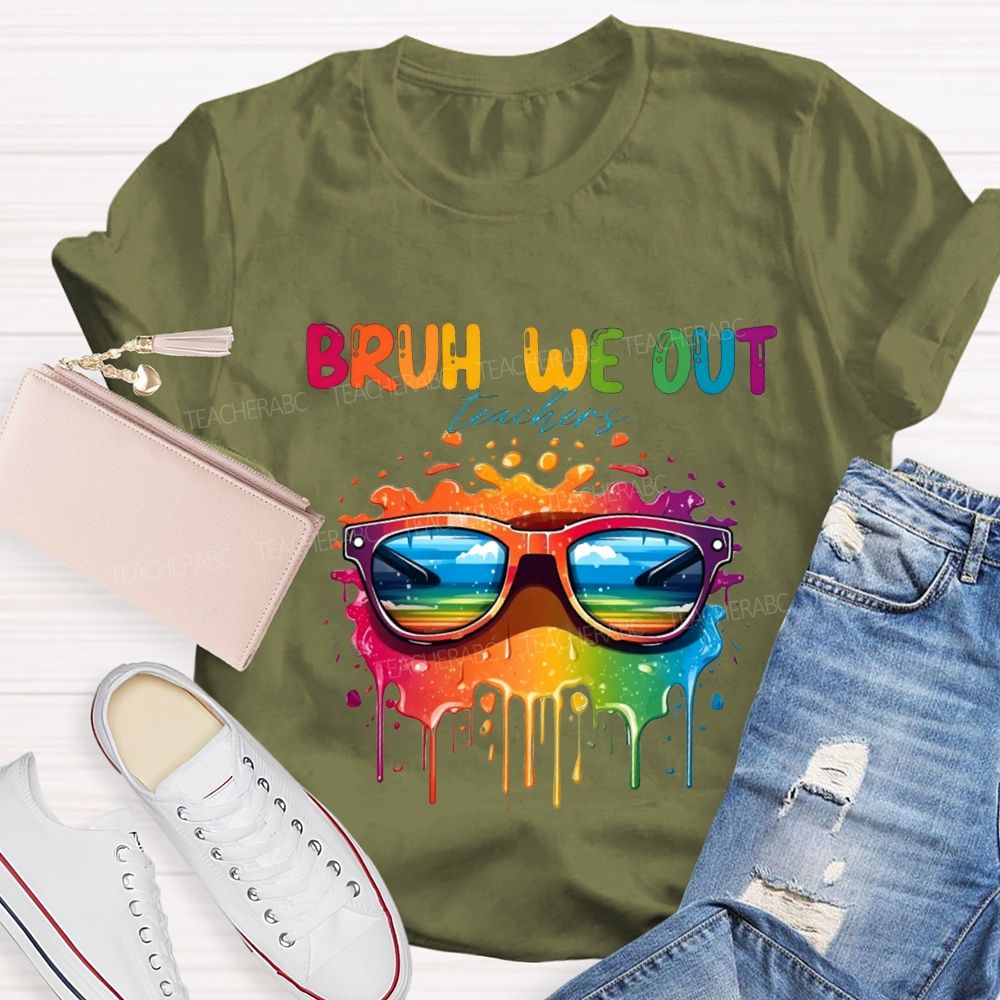 Bruh We Out Teachers And Colorful Tie-Dye Print Teacher T-shirt