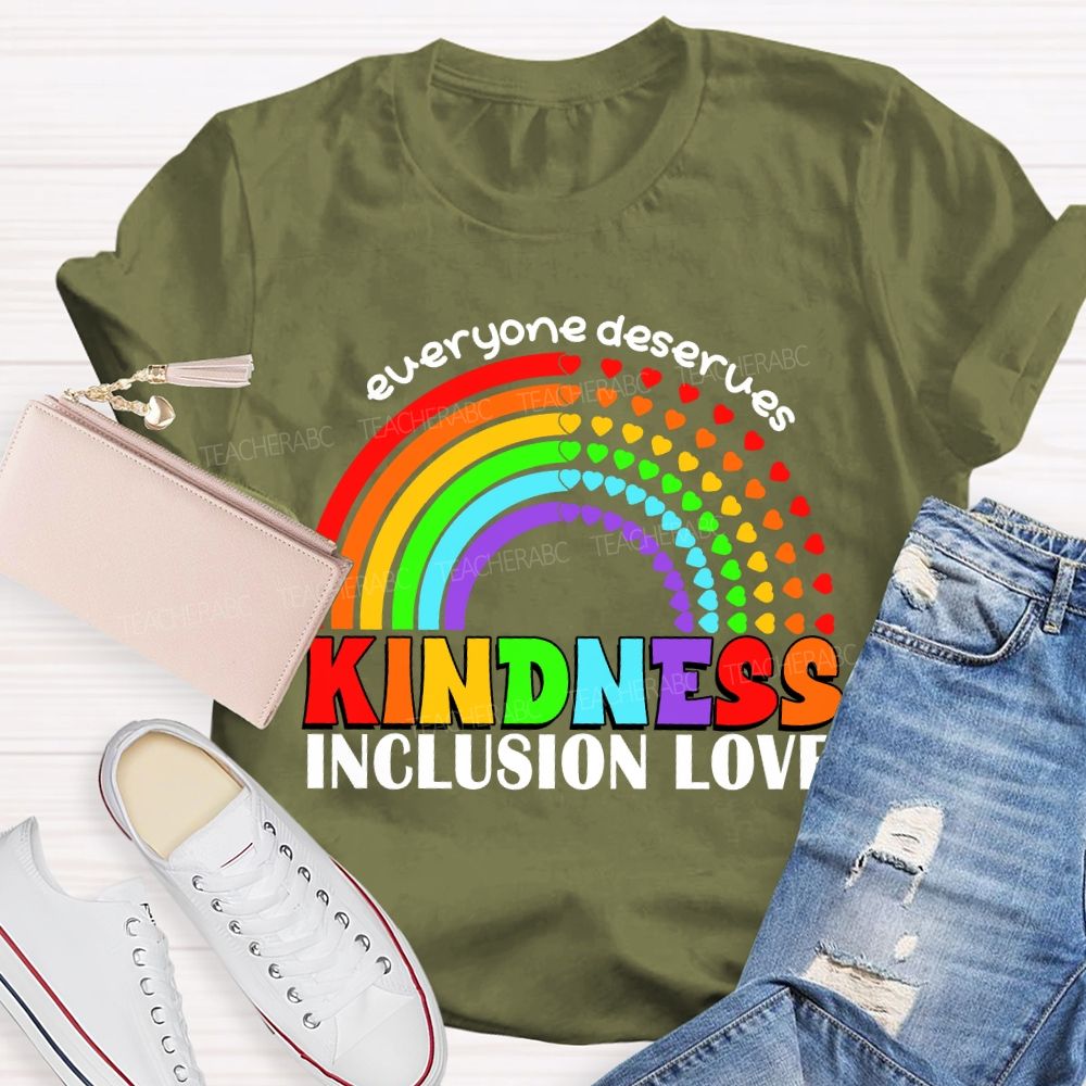 Everyone Deserves Kindness Inclusion Love Heart Rainbow Teacher T-shirt