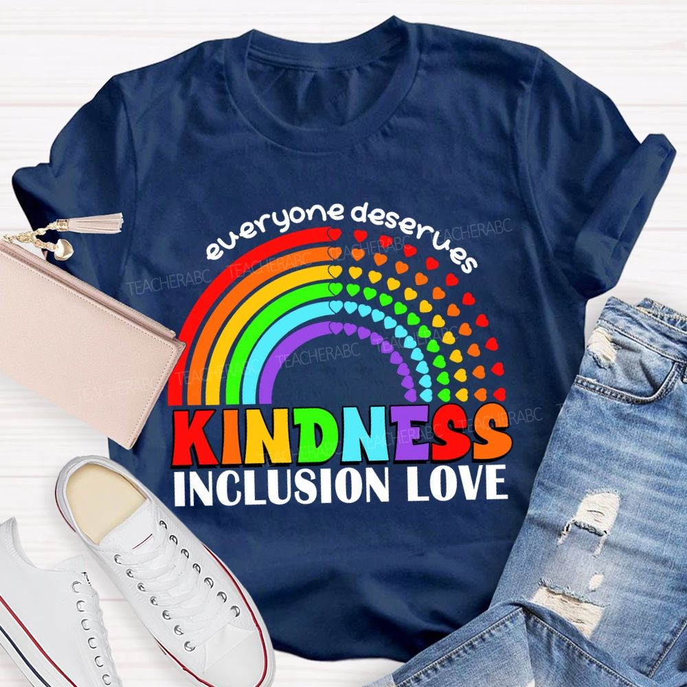 Everyone Deserves Kindness Inclusion Love Heart Rainbow Teacher T-shirt