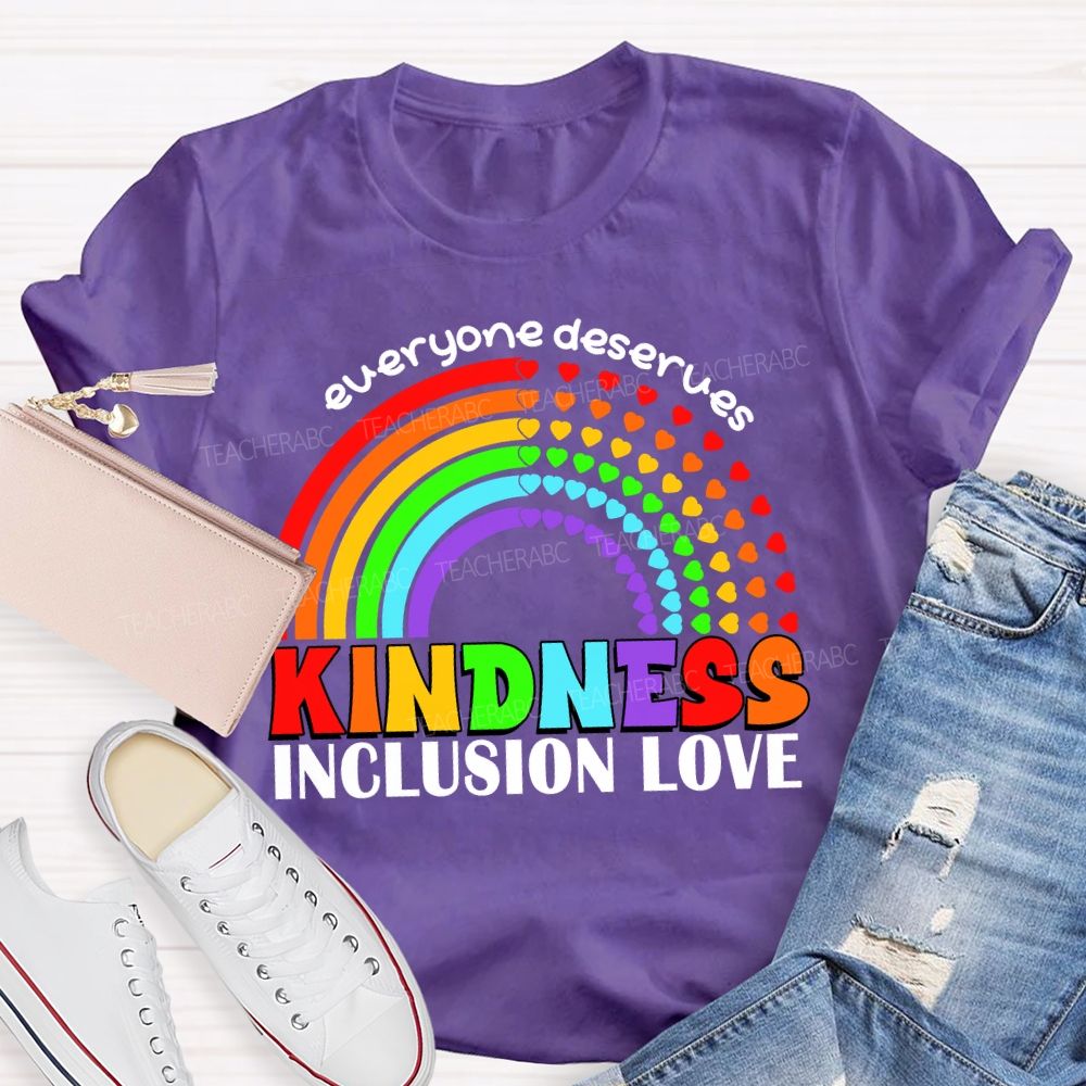 Everyone Deserves Kindness Inclusion Love Heart Rainbow Teacher T-shirt