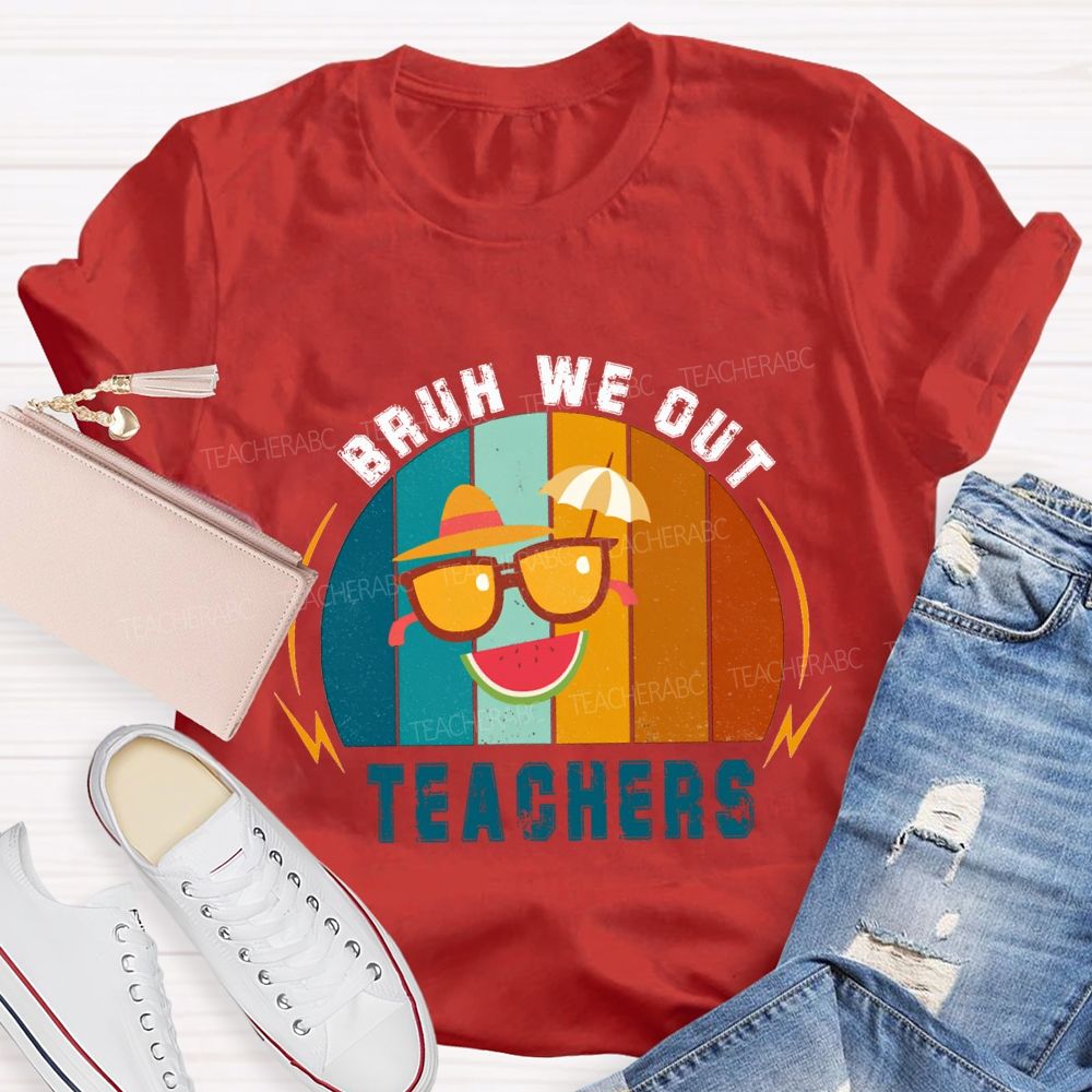 Bruh We Out Teachers Last Day Of School Teacher T-shirt