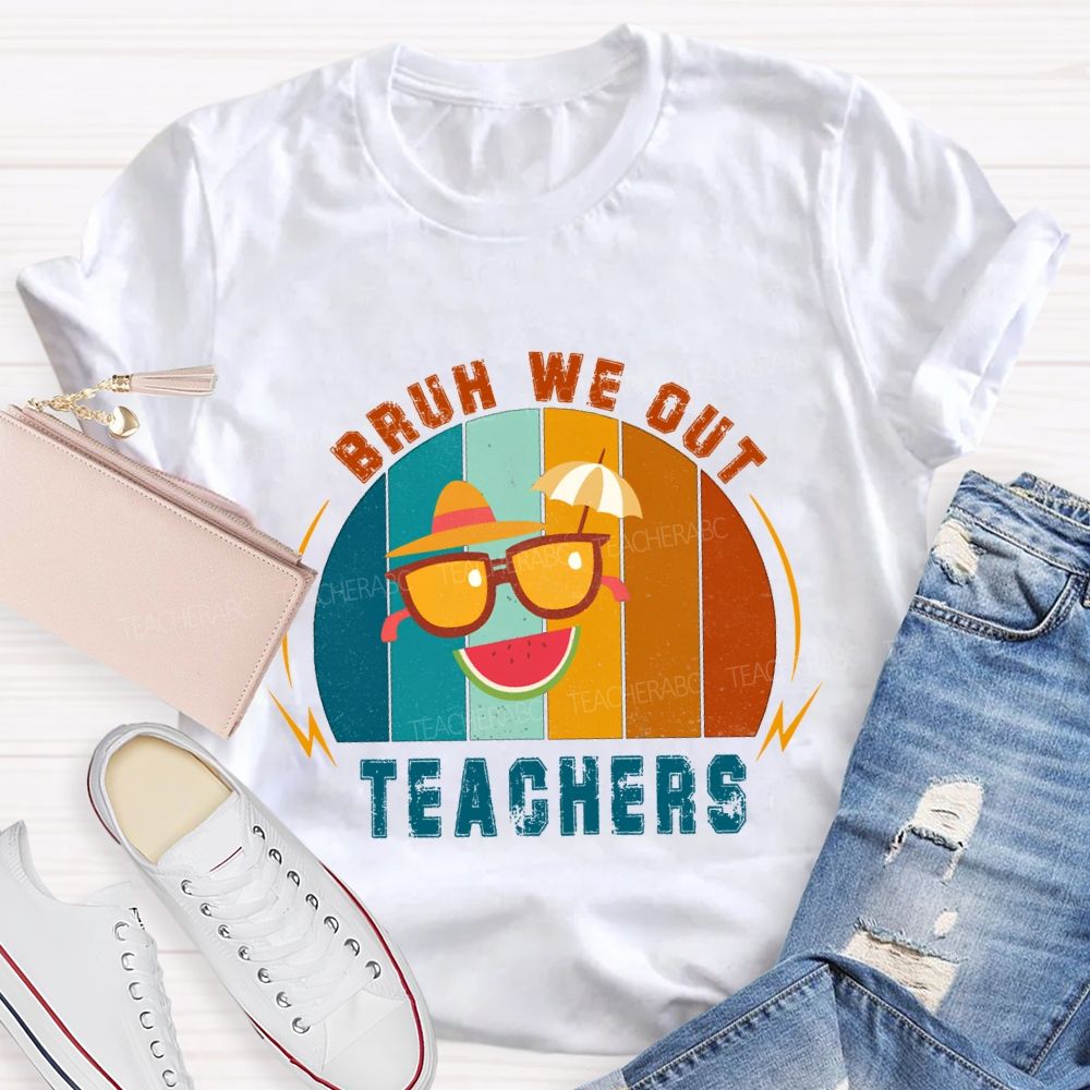 Bruh We Out Teachers Last Day Of School Teacher T-shirt