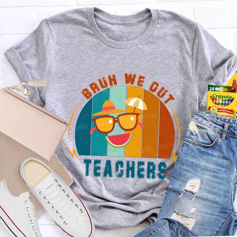 Bruh We Out Teachers Last Day Of School Teacher T-shirt