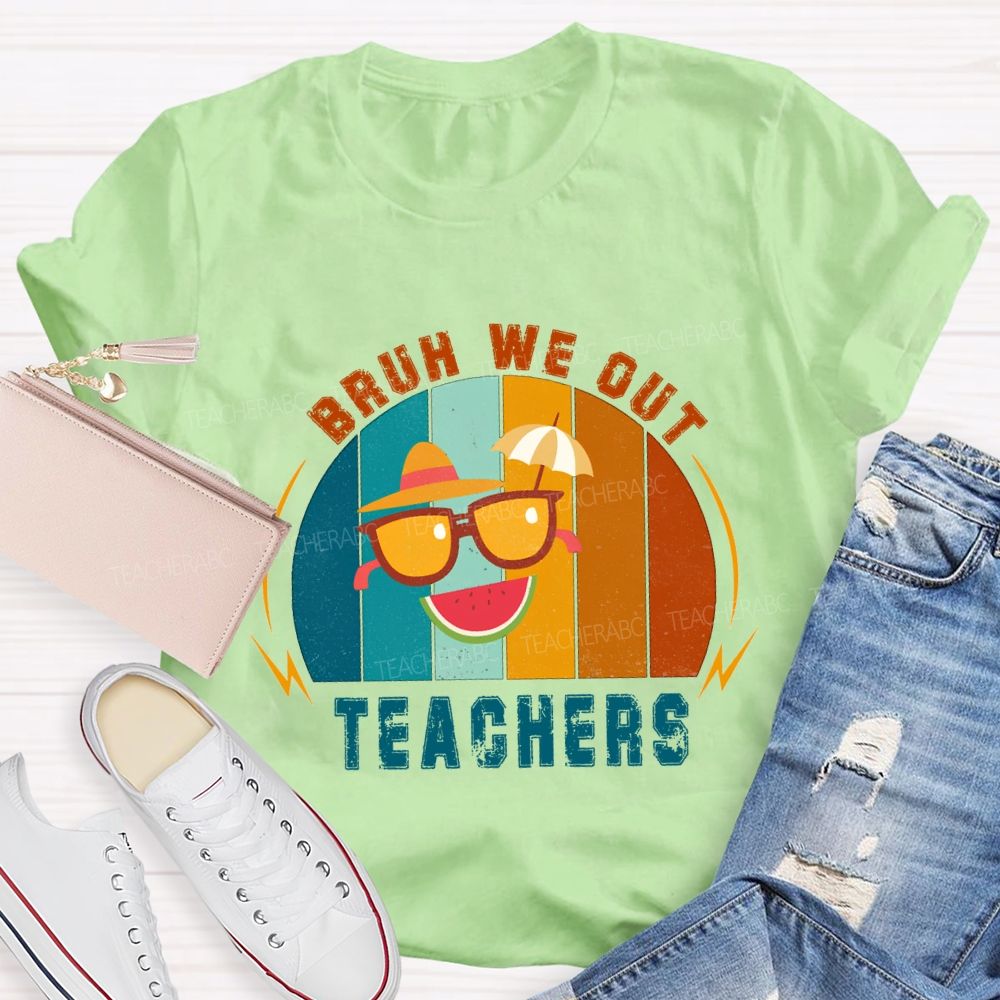 Bruh We Out Teachers Last Day Of School Teacher T-shirt