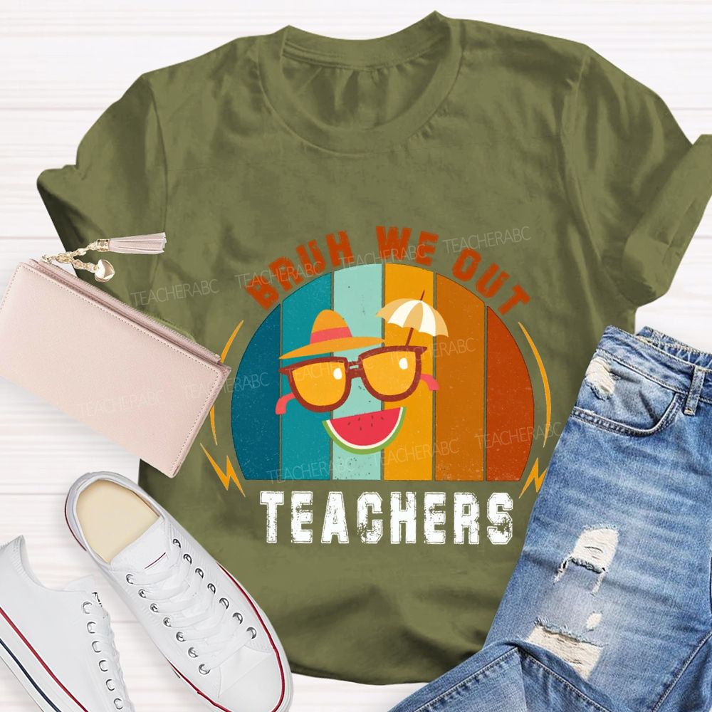 Bruh We Out Teachers Last Day Of School Teacher T-shirt